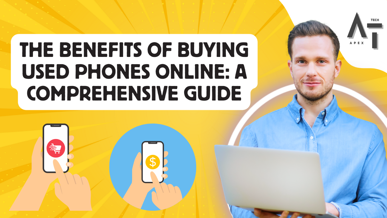 Buy Used Phones Online with Confidence at The Apex Tech