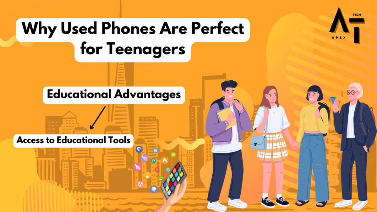 why used phones are Perfect for Teenagers because its educational advantage 