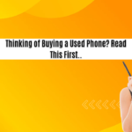 Thinking of Buying a Used Phone? Read This First..