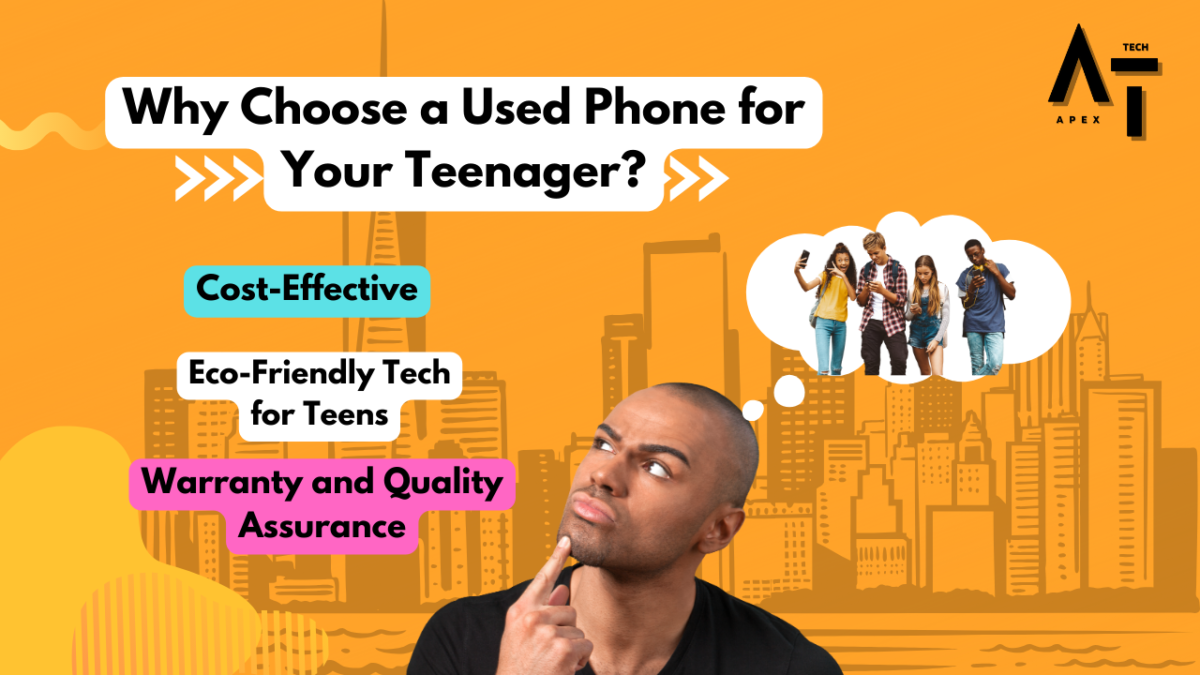 Why Choose a Used Phone for Your Teenager?