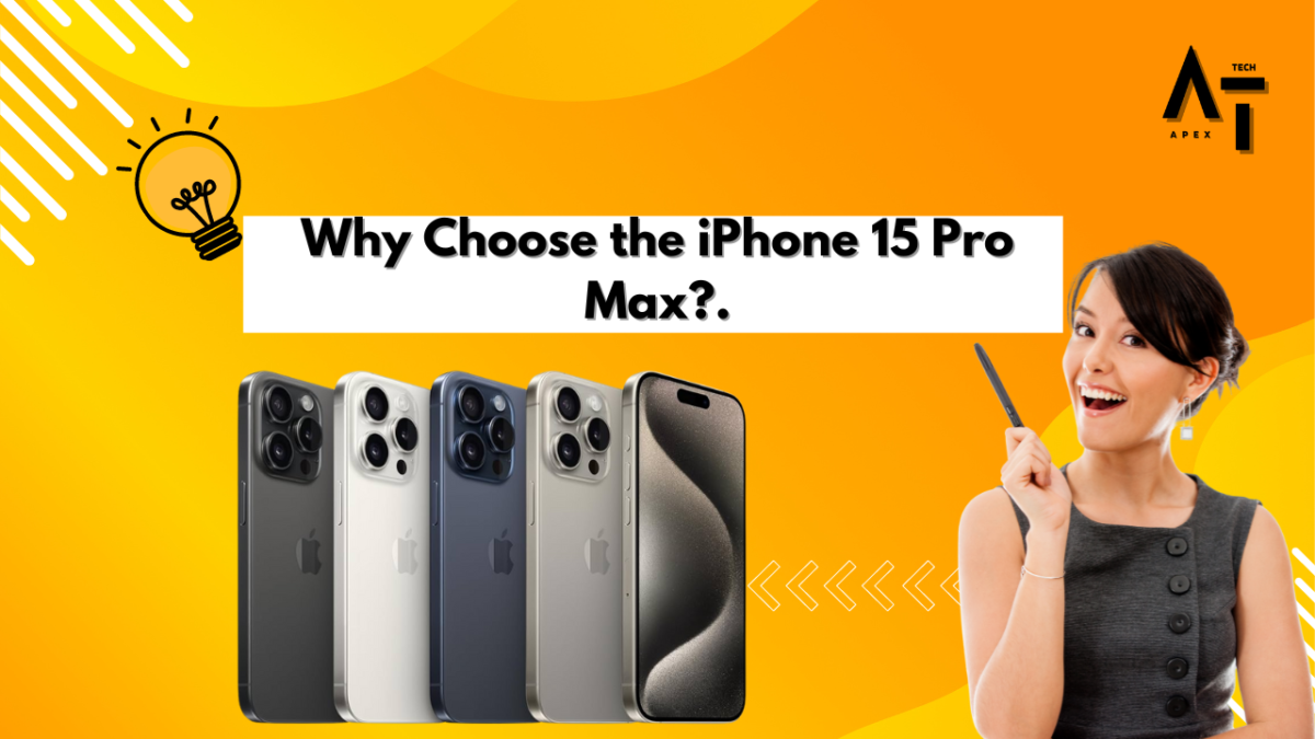 why choose iPhone 15 Pro Max
